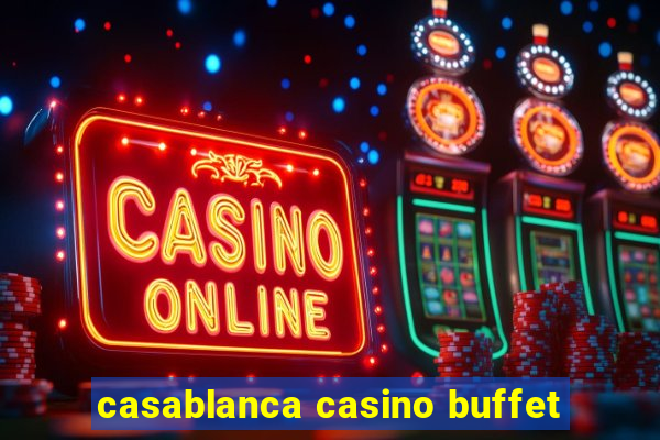 casablanca casino buffet