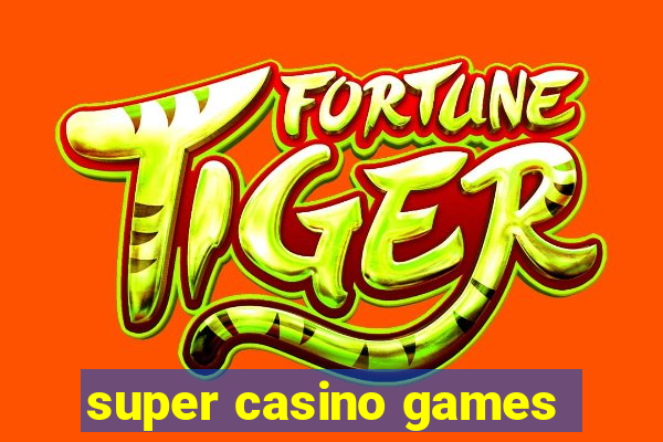 super casino games