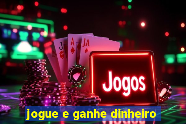 jogue e ganhe dinheiro