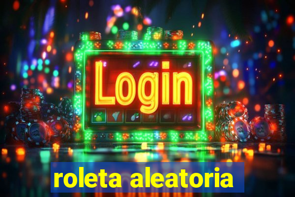 roleta aleatoria