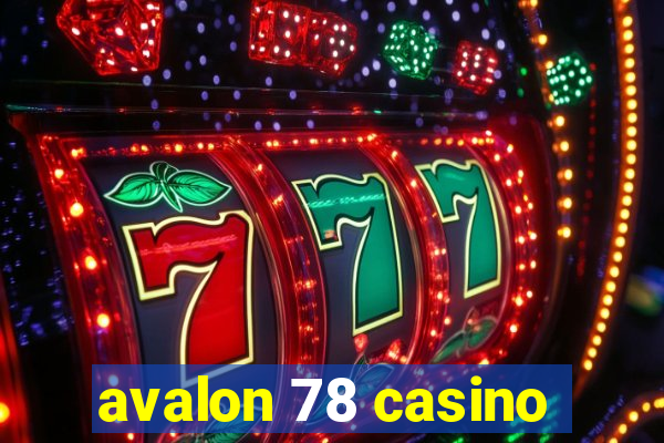 avalon 78 casino