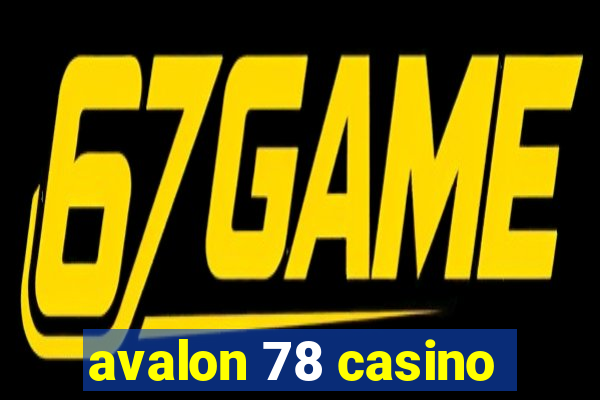 avalon 78 casino