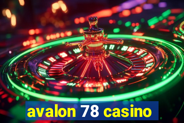 avalon 78 casino