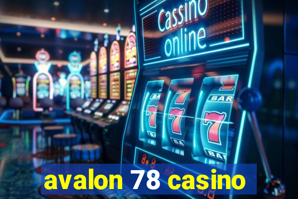 avalon 78 casino