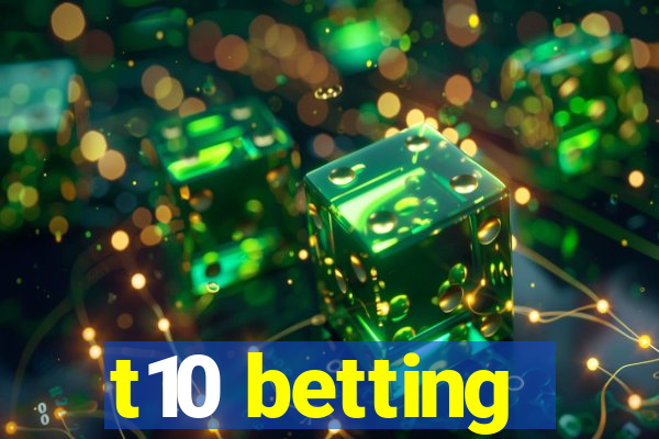 t10 betting