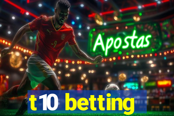 t10 betting