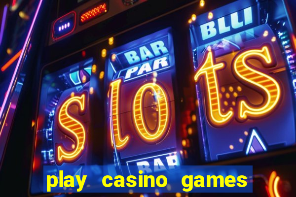 play casino games real money