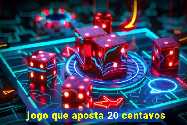 jogo que aposta 20 centavos