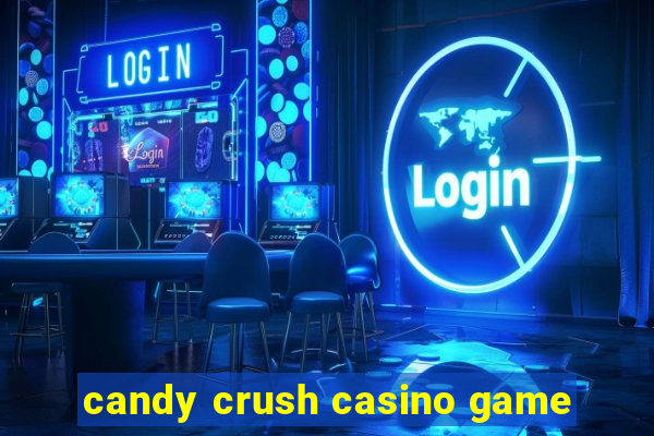 candy crush casino game