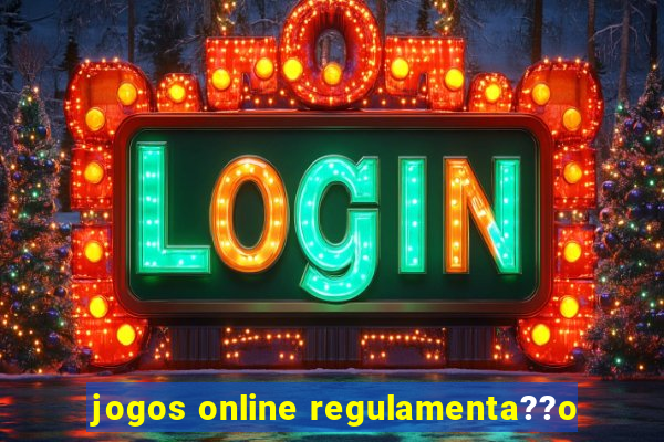 jogos online regulamenta??o