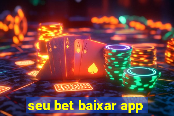 seu bet baixar app