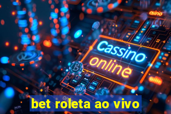 bet roleta ao vivo