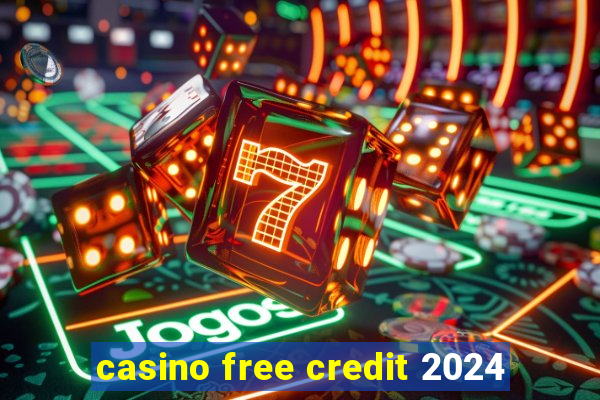 casino free credit 2024