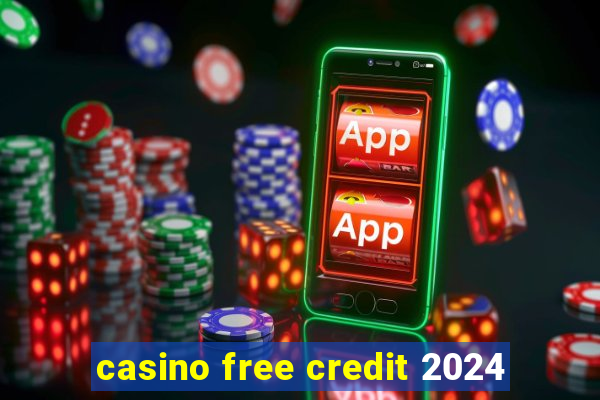 casino free credit 2024