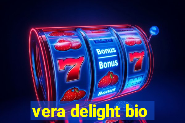 vera delight bio