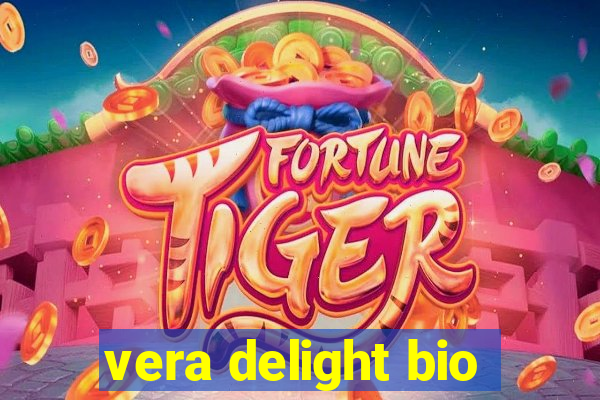 vera delight bio