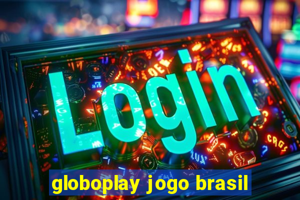 globoplay jogo brasil