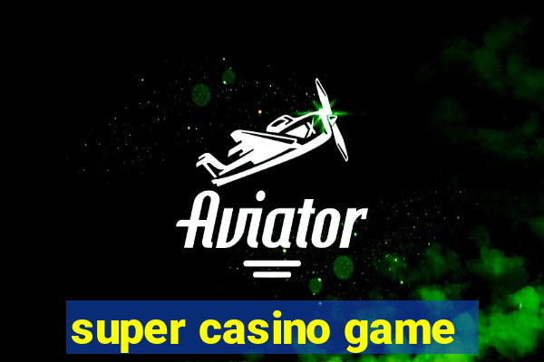 super casino game