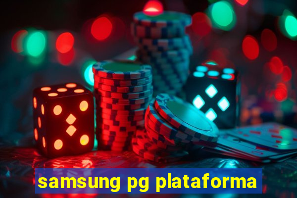 samsung pg plataforma