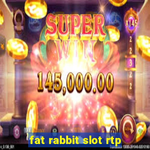 fat rabbit slot rtp