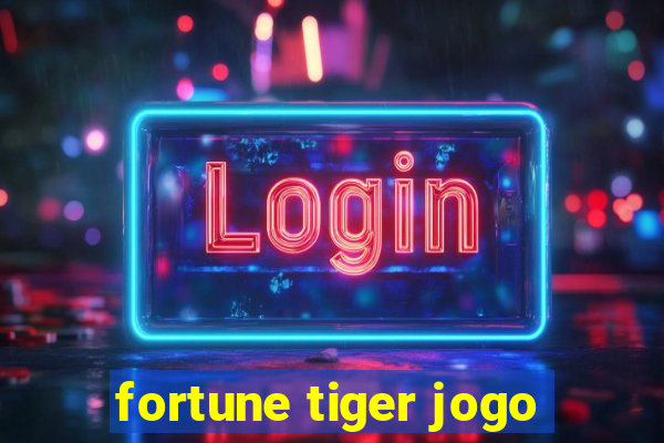 fortune tiger jogo