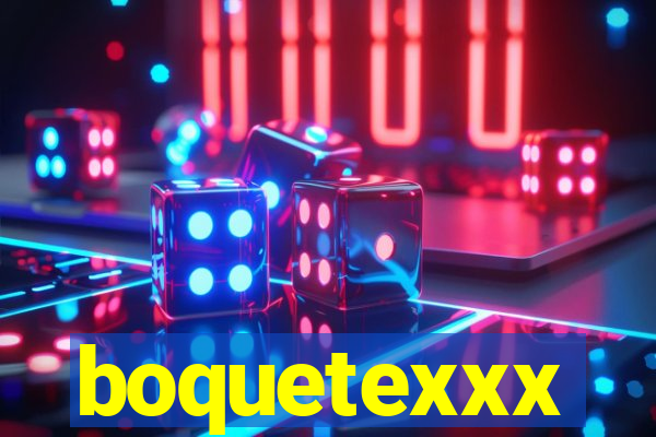 boquetexxx