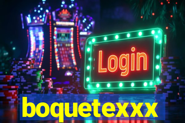 boquetexxx