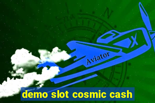 demo slot cosmic cash