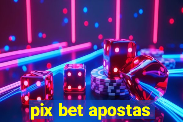 pix bet apostas