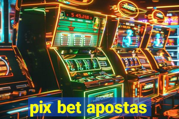 pix bet apostas