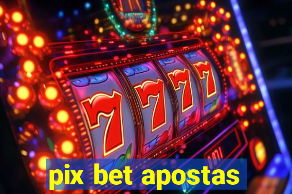 pix bet apostas