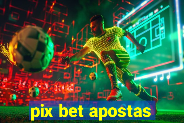 pix bet apostas