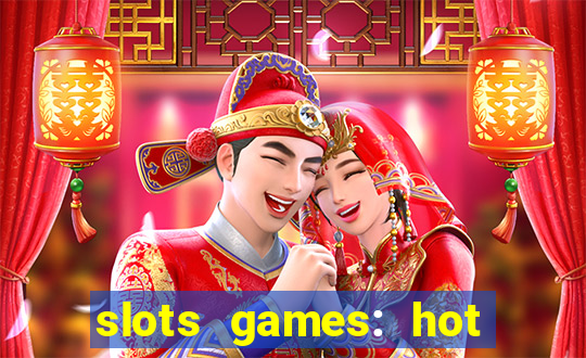 slots games: hot vegas casino