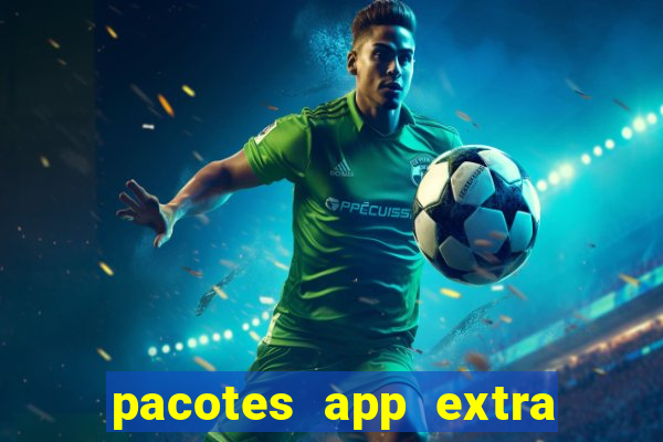 pacotes app extra tim beta