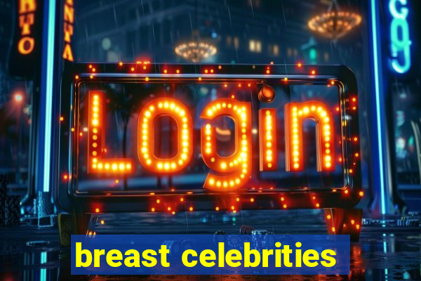 breast celebrities