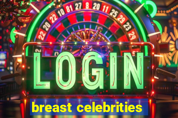 breast celebrities