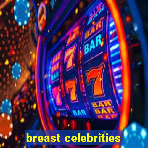 breast celebrities