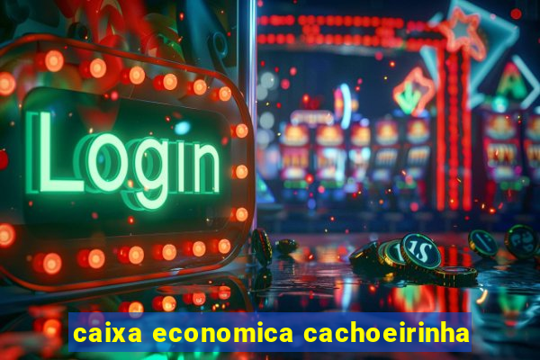 caixa economica cachoeirinha