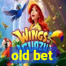 old bet