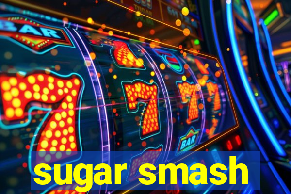 sugar smash