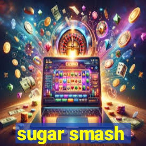 sugar smash