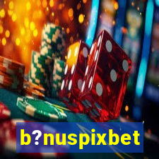 b?nuspixbet