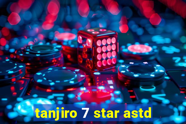 tanjiro 7 star astd