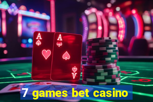 7 games bet casino