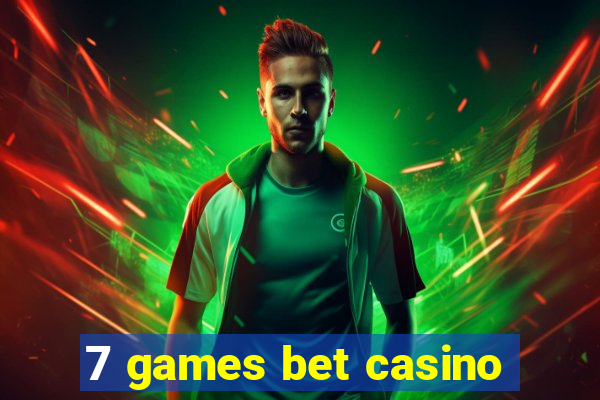 7 games bet casino