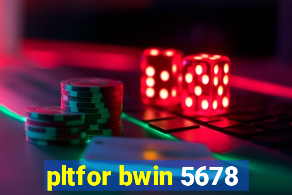 pltfor bwin 5678