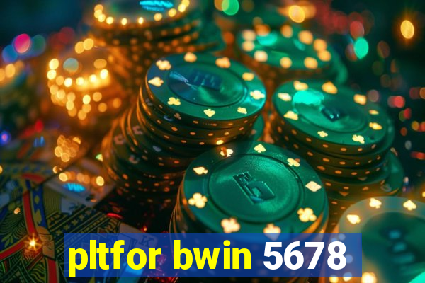 pltfor bwin 5678