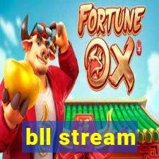 bll stream