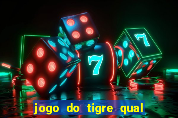 jogo do tigre qual o melhor