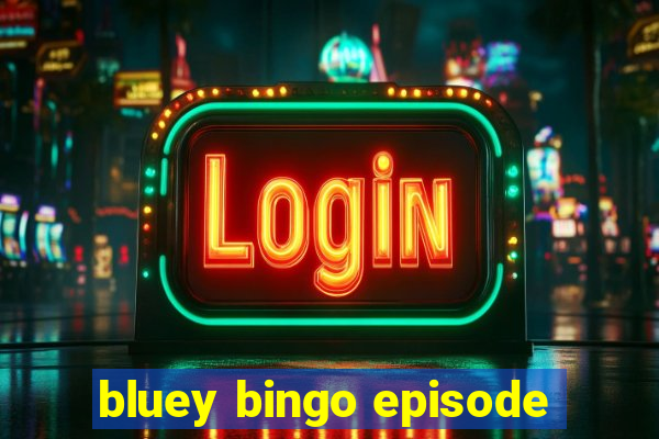 bluey bingo episode